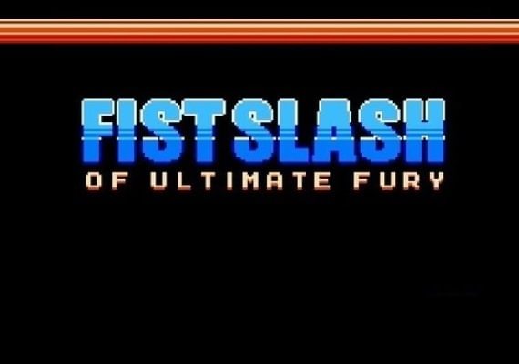 Fist Slash: Of Ultimate Fury