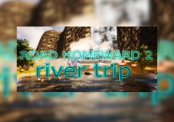 Road Homeward 2: river trip